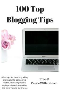 100 Top Blogging Tips via CarrieWillard.com