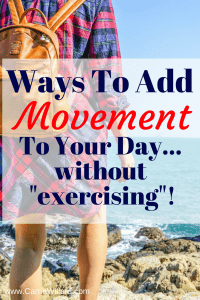Ways to Add Movement To Your Day Without Exercising
