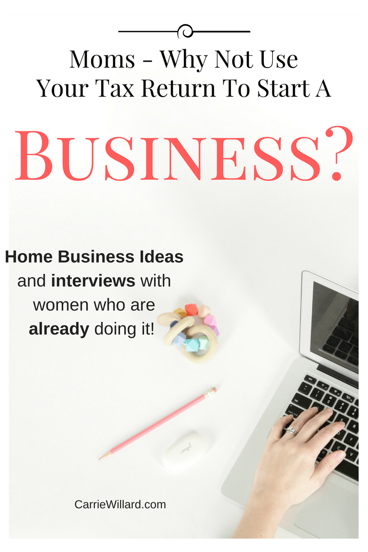 Use Your Tax Return To Start A Business At Home
