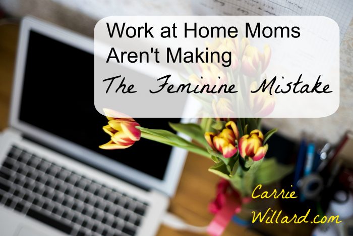 work at home moms aren't making the feminine mistake